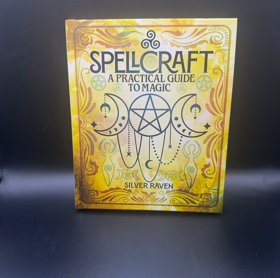 Spellcraft. A practical guide to Magic by Silver Raven
